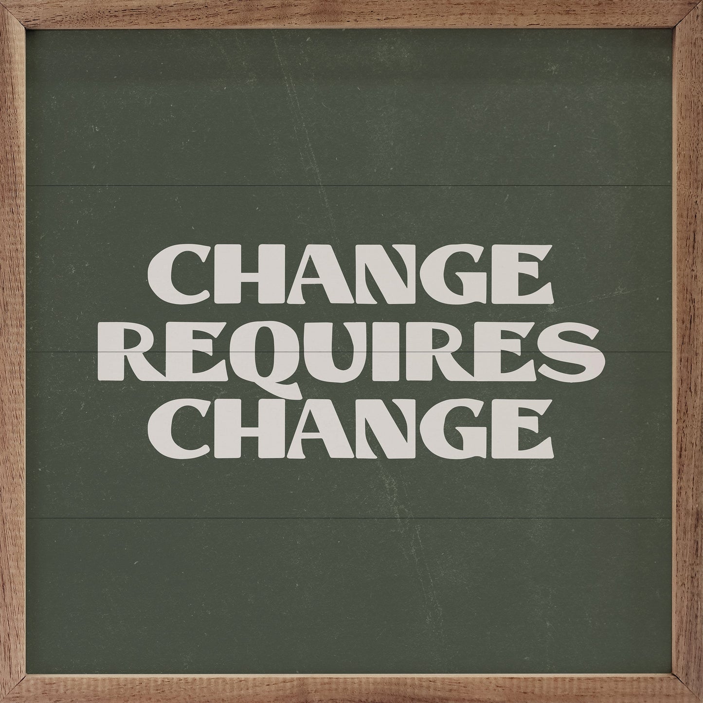 Change Requires Change Green