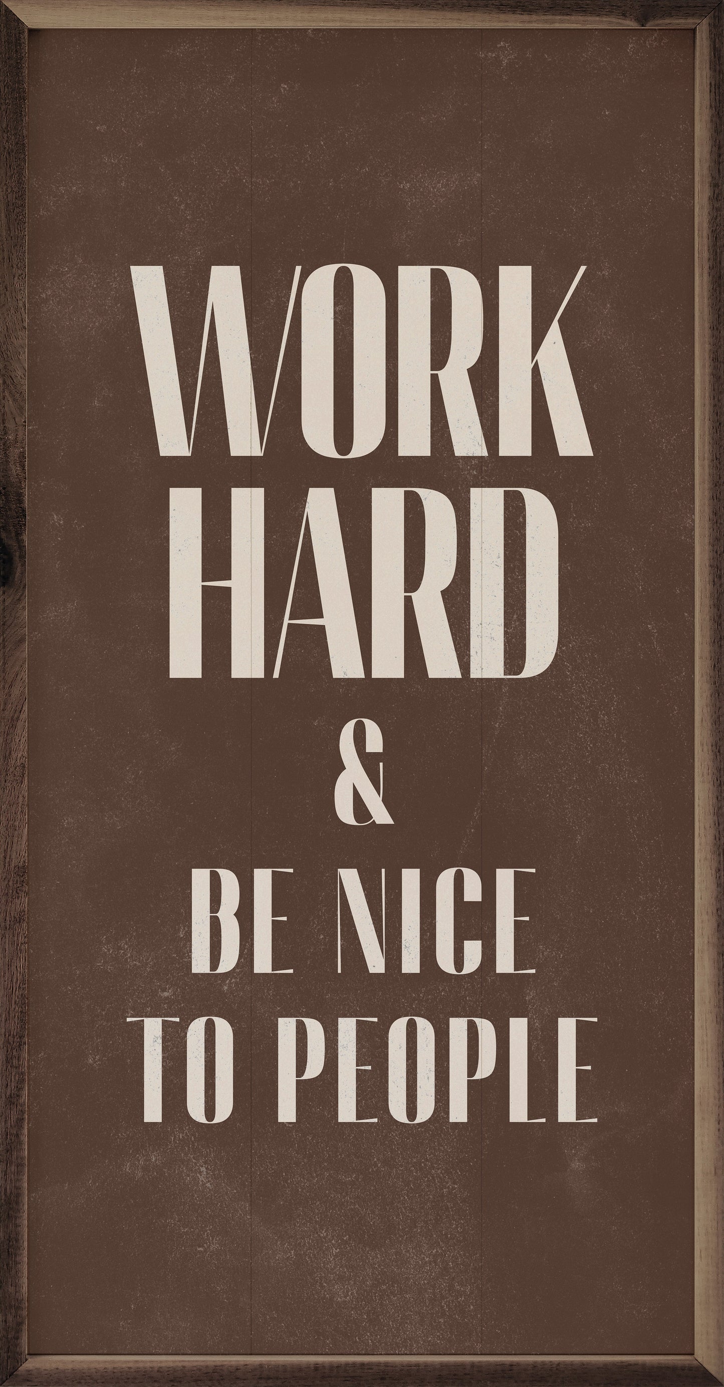 Work Hard And Be Nice Brown