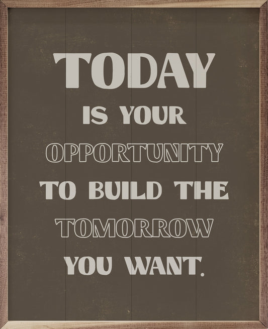 Today Is Your Opportunity Brown