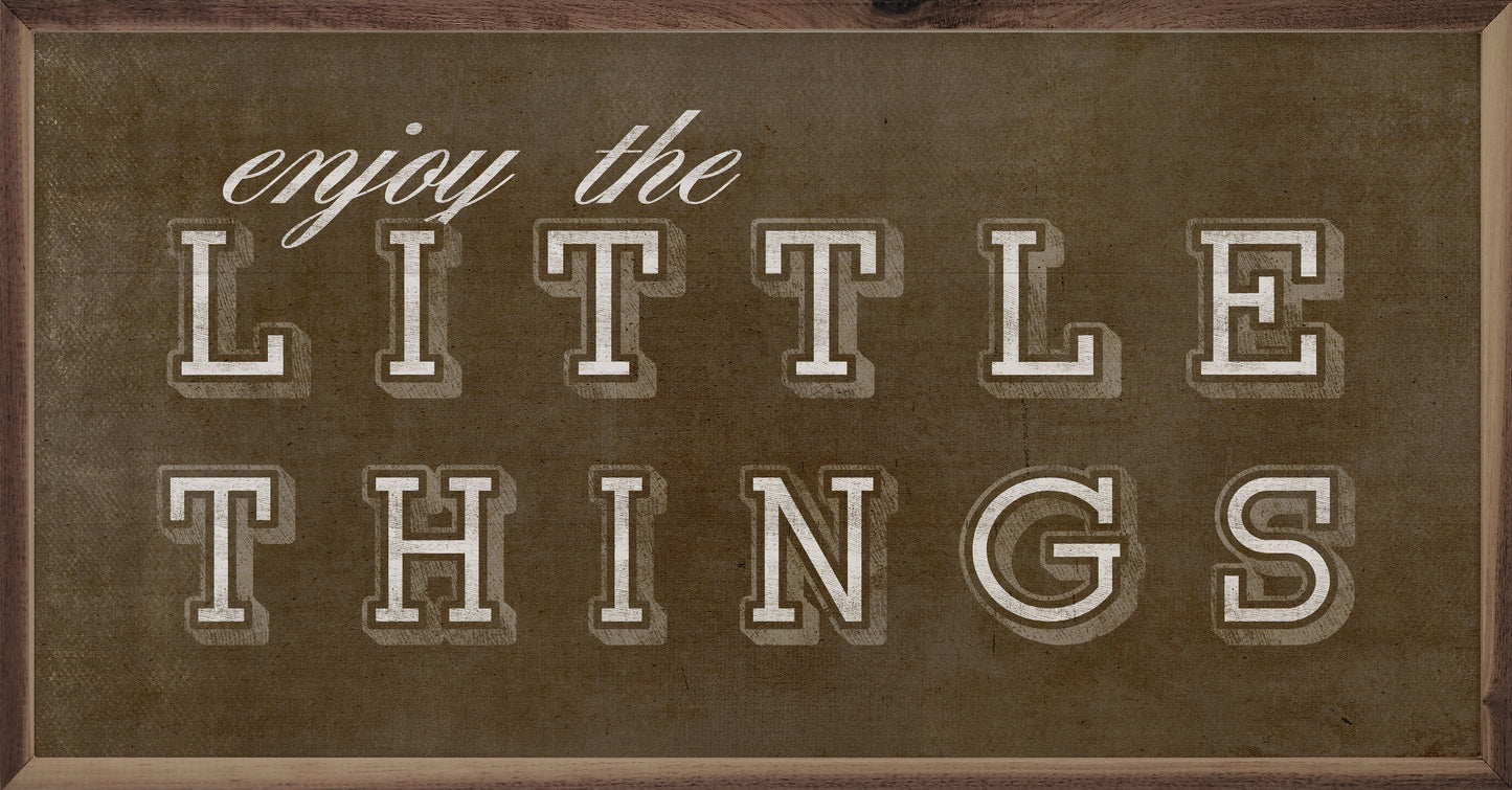 Enjoy The Little Things