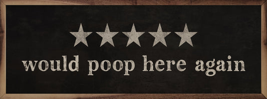 Would Poop Here Again