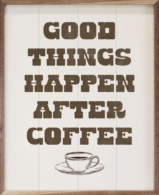 Good Things Happen After Coffee White
