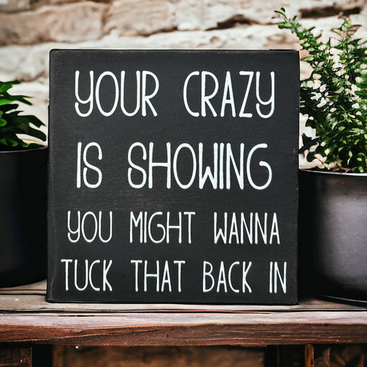 Your Crazy is Showing Sign