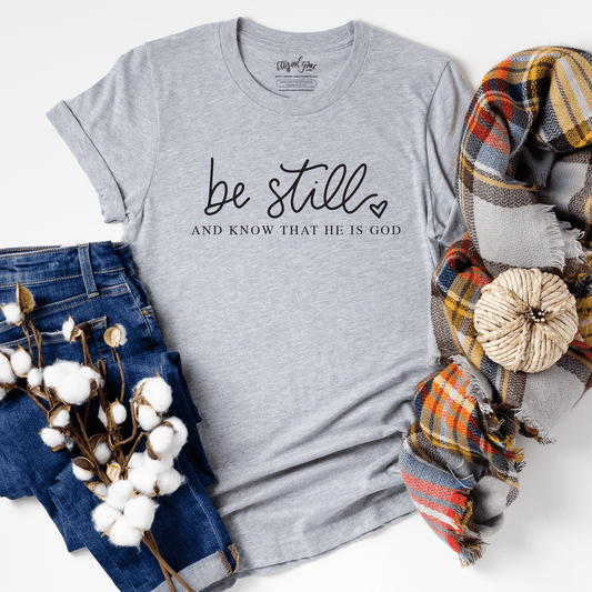 Be Still And Know That He Is God Unisex Shirt