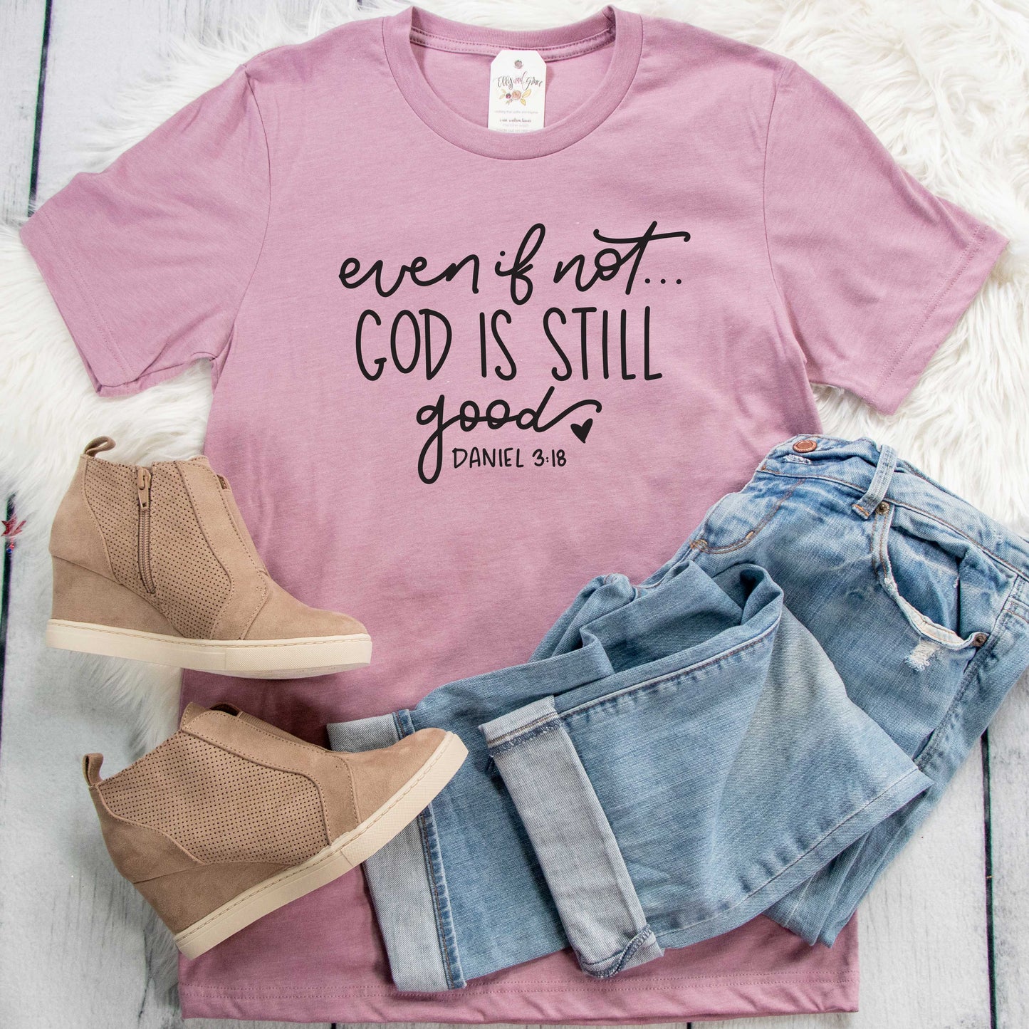 Even if Not God is Still Good Unisex Shirt