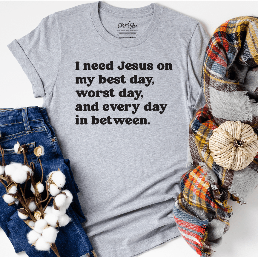 I Need Jesus Everyday Unisex Shirt