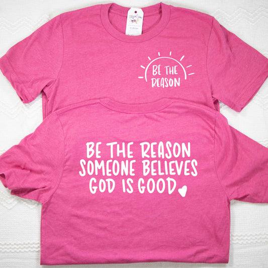 Be The Reason Unisex Shirt