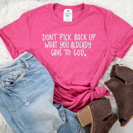 Don't Pick Back Up Unisex Shirt