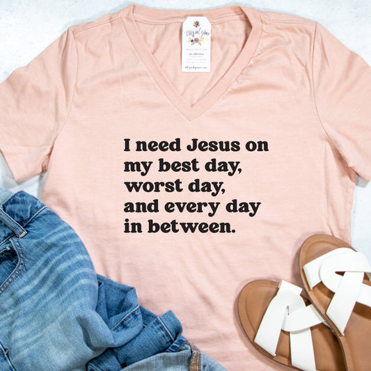 I Need Jesus Everyday Relaxed Ladies V-Neck