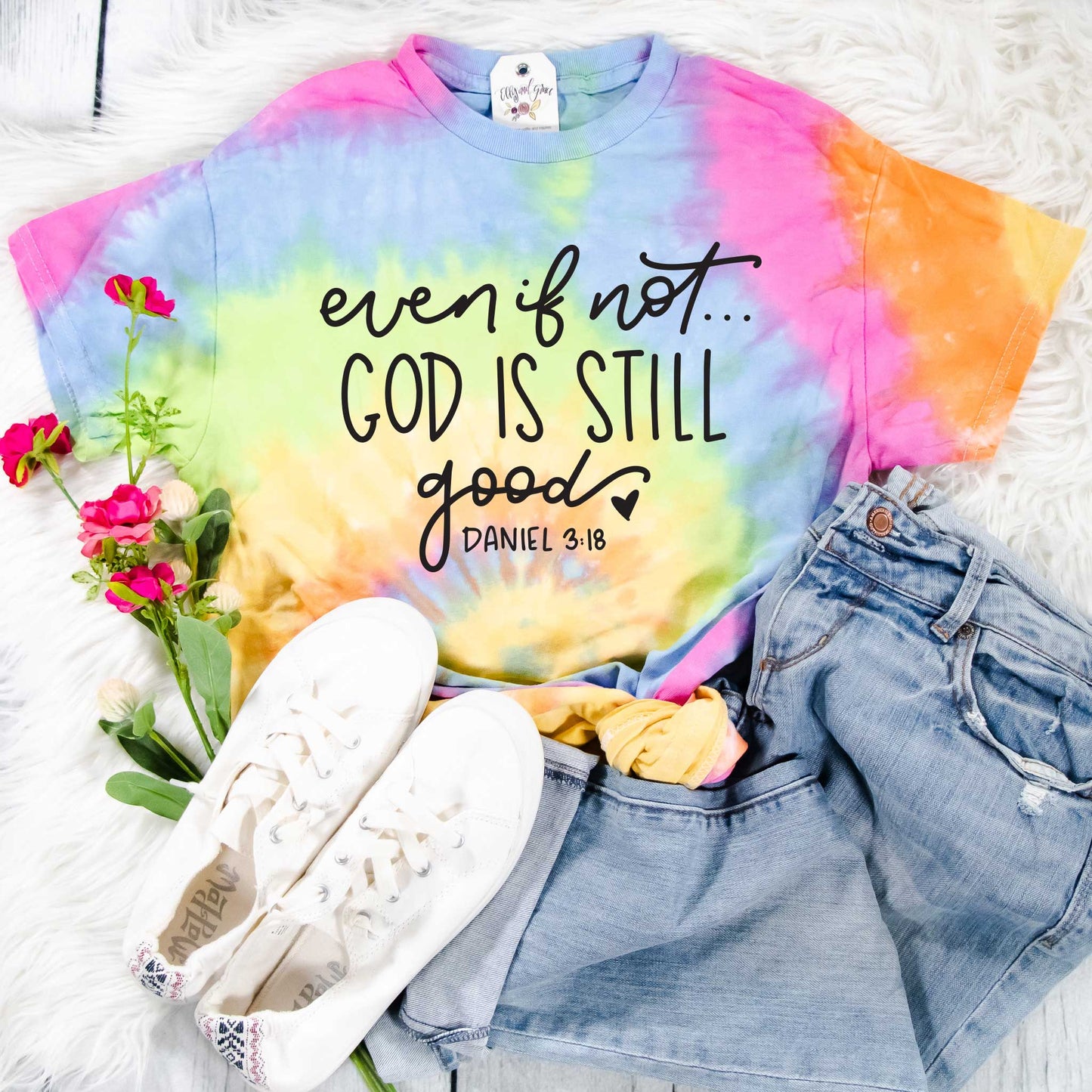 Even If Not God is Still Good Tie Dye Unisex Shirt