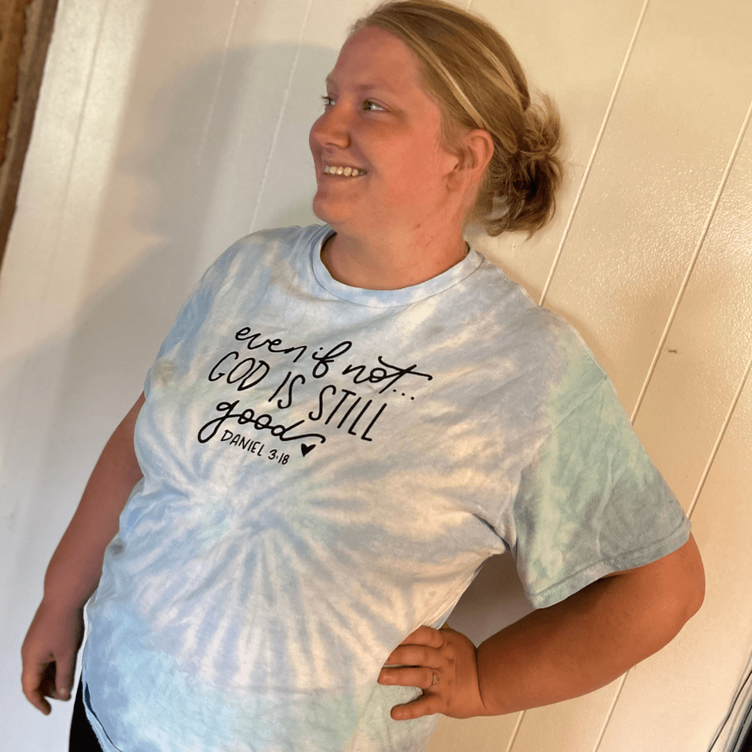Even If Not God is Still Good Tie Dye Unisex Shirt