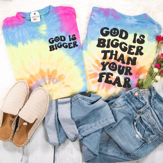 God Is Bigger Than Your Fear Tie Dye Unisex Shirt