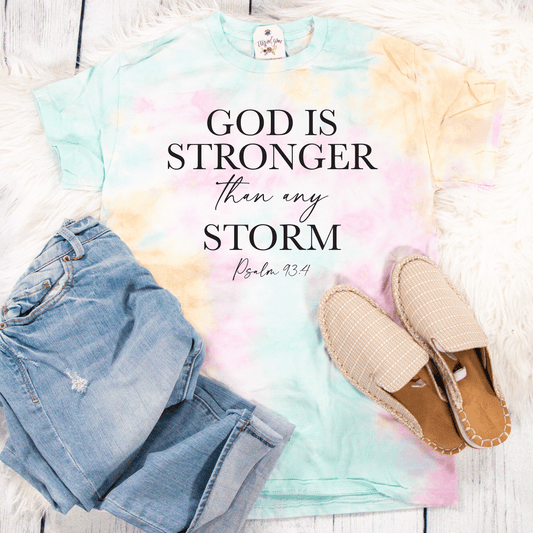 God Is Stronger Than Any Storm Tie Dye Unisex Shirt