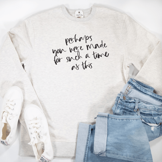 Perhaps You Were Made for Such a Time as This Classic Sweatshirt