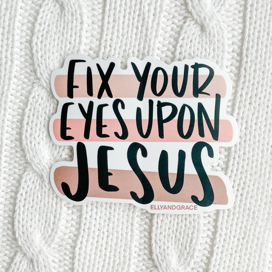 Fix Your Eyes Upon Jesus Sticker