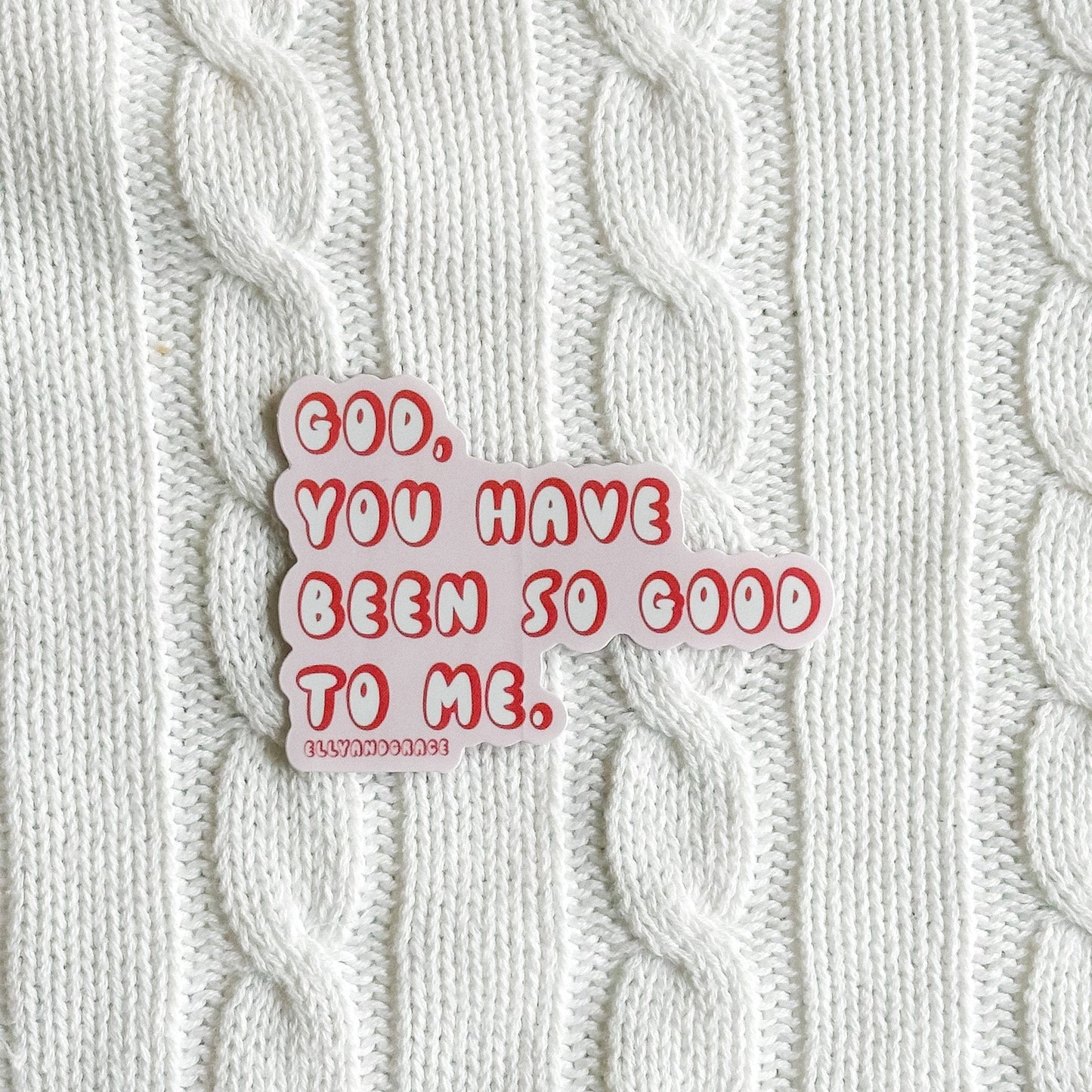 God, You Have Been So Good To Me Sticker