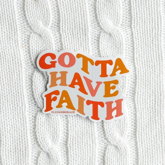 Gotta Have Faith Sticker