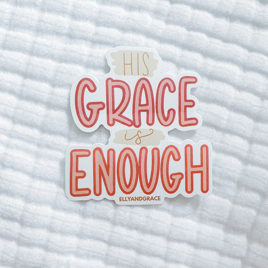 His Grace is Enough Sticker