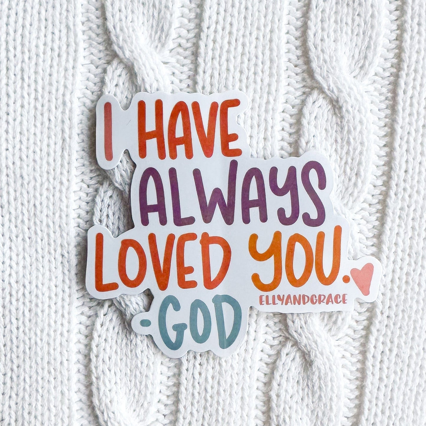 I Have Always Loved You - God Sticker