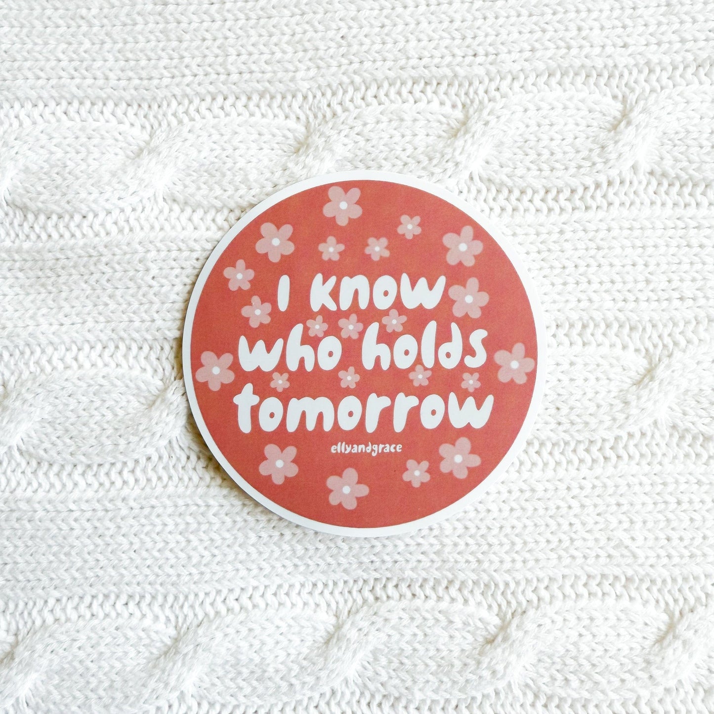 I Know Who Holds Tomorrow Sticker