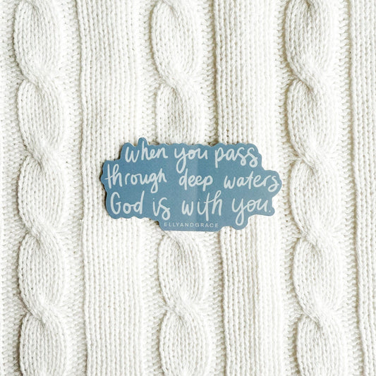 When You Pass Through Deep Waters Sticker