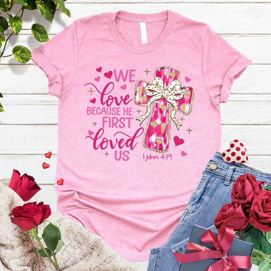 He First Loved Us Tee